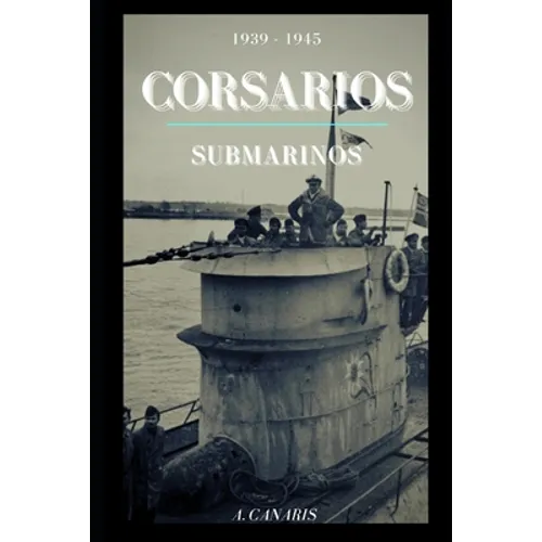 Corsarios Submarinos: 1939 - 1945