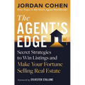 The Agent's Edge: Secret Strategies to Win Listings and Make Your Fortune Selling Real Estate