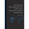 Wide Band Performance of Low Level Traveling-wave Amplifiers.