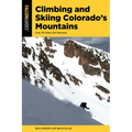 Climbing and Skiing Colorado's Mountains: Over 50 Select Ski Descents
