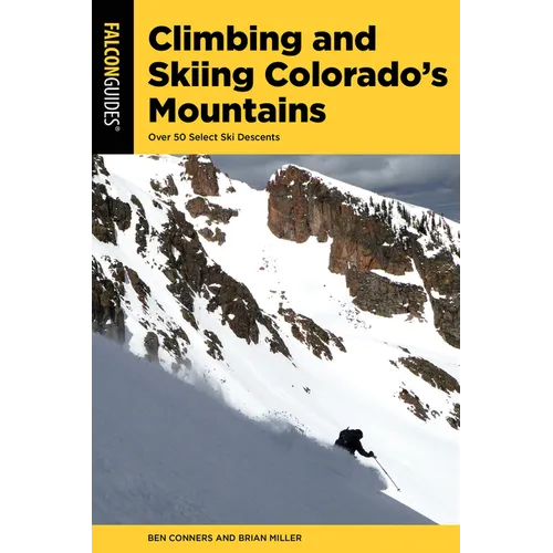 Climbing and Skiing Colorado's Mountains: Over 50 Select Ski Descents