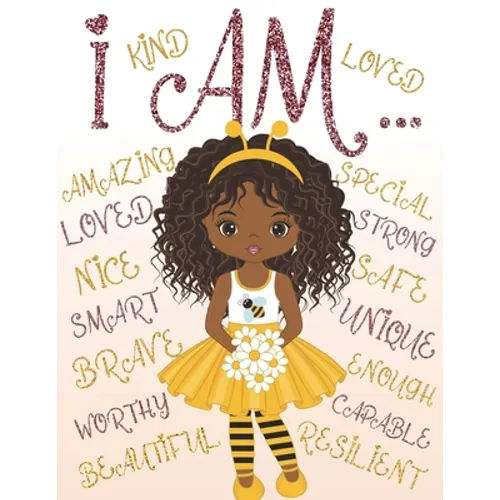I Am: Coloring Book with Positive Affirmations for Young Girls for Self-Esteem and Confidence, I Am Enough
