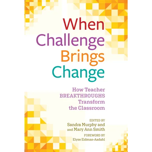 When Challenge Brings Change: How Teacher Breakthroughs Transform the Classroom