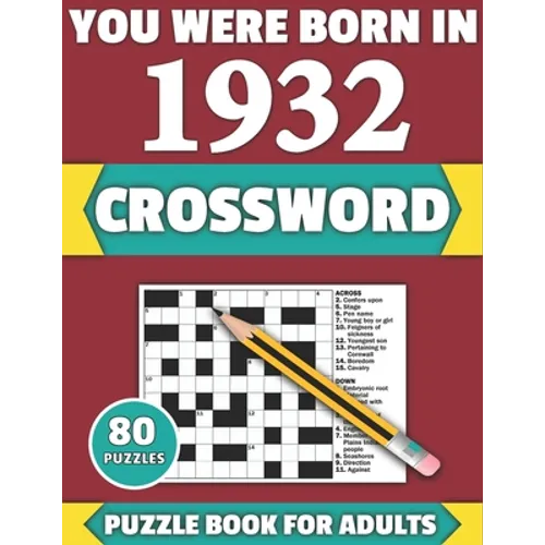 You Were Born In 1932: Crossword: Enjoy Your Holiday And Travel Time With Large Print 80 Crossword Puzzles And Solutions Who Were Born In 193