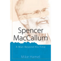 Spencer MacCallum: A Man Beyond His Time