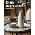 45 Milk Recipes for Home