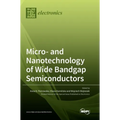 Micro- and Nanotechnology of Wide Bandgap Semiconductors