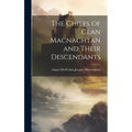 The Chiefs of Clan Macnachtan and Their Descendants