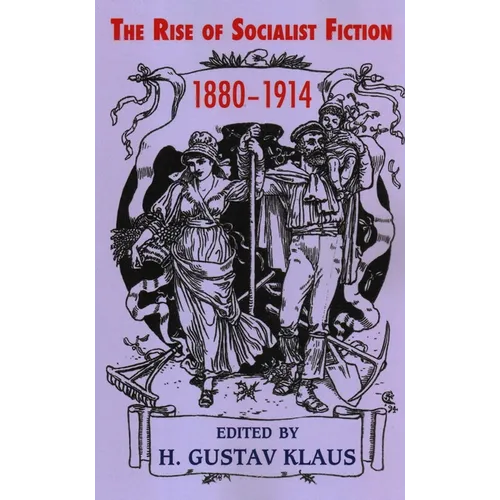 The Rise of Socialist Fiction 1880-1914