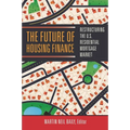 Future of Housing Finance: Restructuring the U.S. Residential Mortgage Market