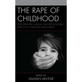 The Rape of Childhood: Developmental, Clinical, and Sociocultural Aspects of Childhood Sexual Abuse