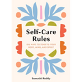Self-Care Rules: 100 Ways to Tend to Your Body, Mind, and Spirit