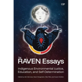 The Raven Essays: Indigenous Environmental Justice, Education and Self-Determination