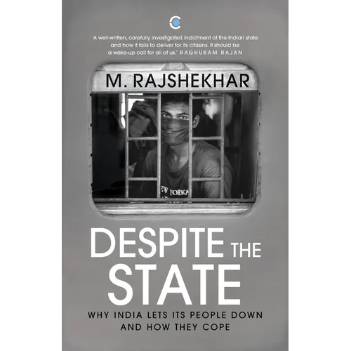 Despite The State: Why India Lets Its People Down And How They Cope
