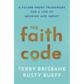 The Faith Code: A Future-Proof Framework for a Life of Meaning and Impact