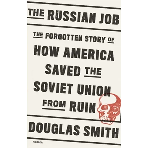 The Russian Job: The Forgotten Story of How America Saved the Soviet Union from Ruin - Paperback