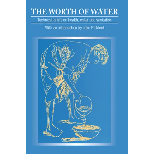 Worth of Water: Technical Briefs on Health, Water and Sanitation
