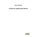 A Plea for Captain John Brown