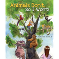 Animals Don't, So I Won't!