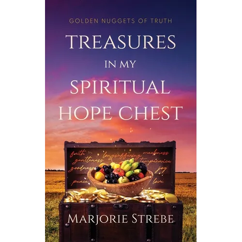 Treasures in My Spiritual Hope Chest: Golden Nuggets of Truth