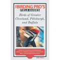 Birds of Greater Cleveland, Pittsburgh, and Buffalo (The Birding Pro's Field Guides)