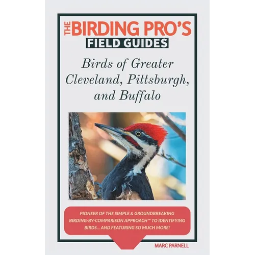 Birds of Greater Cleveland, Pittsburgh, and Buffalo (The Birding Pro's Field Guides)
