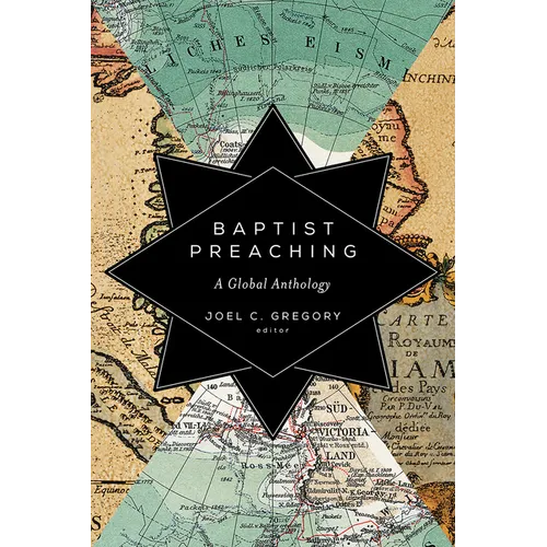 Baptist Preaching: A Global Anthology