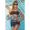 Hotwife Vacation - A M F M Multiple Partner Wife Watching Wife Sharing Romance Novel