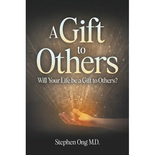 A Gift to Others: Will Your Life be a Gift to Others?