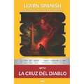 Learn Spanish with The Novel La Cruz Del Diablo: Interlinear Spanish to English