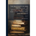 The Masterpieces and the History of Literature; Analysis, Criticism, Character, and Incident; Volume 8