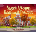 Sweet Dreams, Northwest Indiana