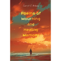 Poems of Mourning and Healing Memory