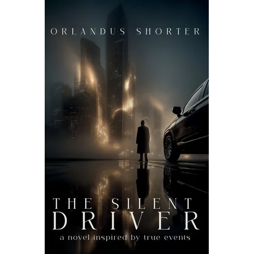 The Silent Driver: A Novel Inspired By True Events