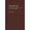 The Normandy Campaign, 1944: A Selected Bibliography