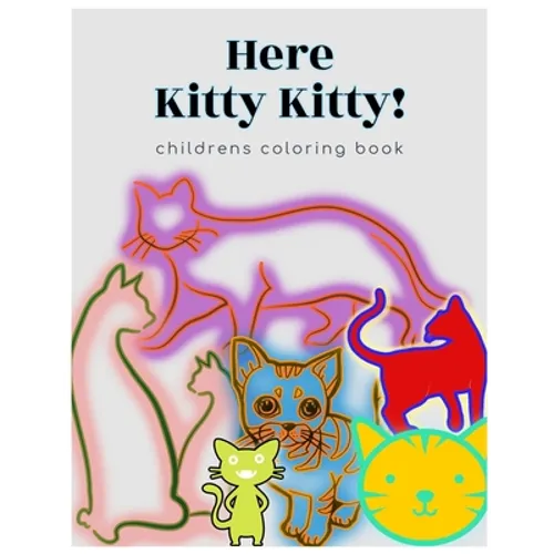 Here Kitty Kitty: a children's coloring book