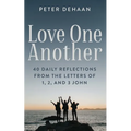 Love One Another: 40 Daily Reflections from the letters of 1, 2, and 3 John