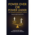 Power Over or Power Under: The Ultimate Leadership Choice
