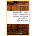 Monographie: Palais, Jardins, Constructions Diverses, Installations Générales. T 2 (Éd.1892-1895)