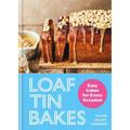 Loaf Tin Bakes: Easy Cakes for Every Occasion