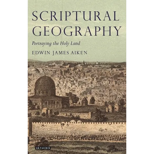 Scriptural Geography: Portraying the Holy Land