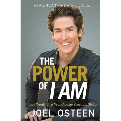 The Power of I Am: Two Words That Will Change Your Life Today