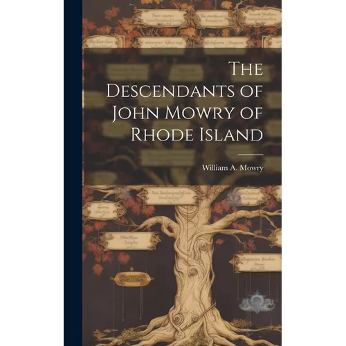 The Descendants of John Mowry of Rhode Island