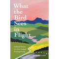 What the Bird Sees in Flight: Collected Stories of a New Zealand Farming Family