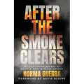 After the Smoke Clears: My Life Among Heroes at Brooke Army Medical Center