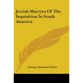 Jewish Martyrs Of The Inquisition In South America
