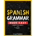 Spanish Grammar Made Easy: A Comprehensive Workbook To Learn Spanish Grammar For Beginners (Audio Included)