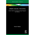 Urban Social Housing: Global Health and Climate Change Mitigation and Redress