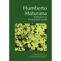 Humberto Maturana: Reflections on Bringing Forth Worlds