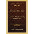 Captains of the Host: A History of the Seventh Day Adventists V1